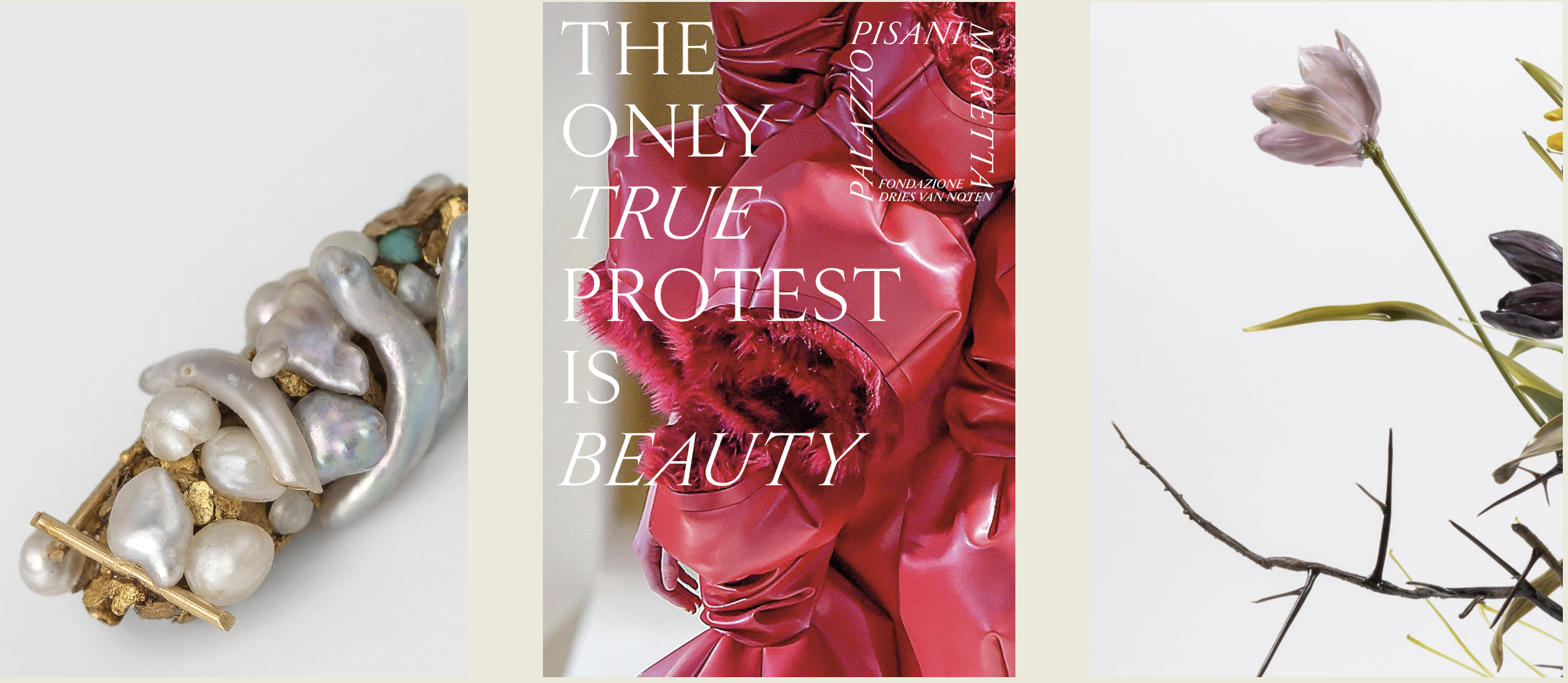 "The Only True Protest Is Beauty" Fondazione Dries Van Noten Venice at Palazzo Pisani Moretta, Venice