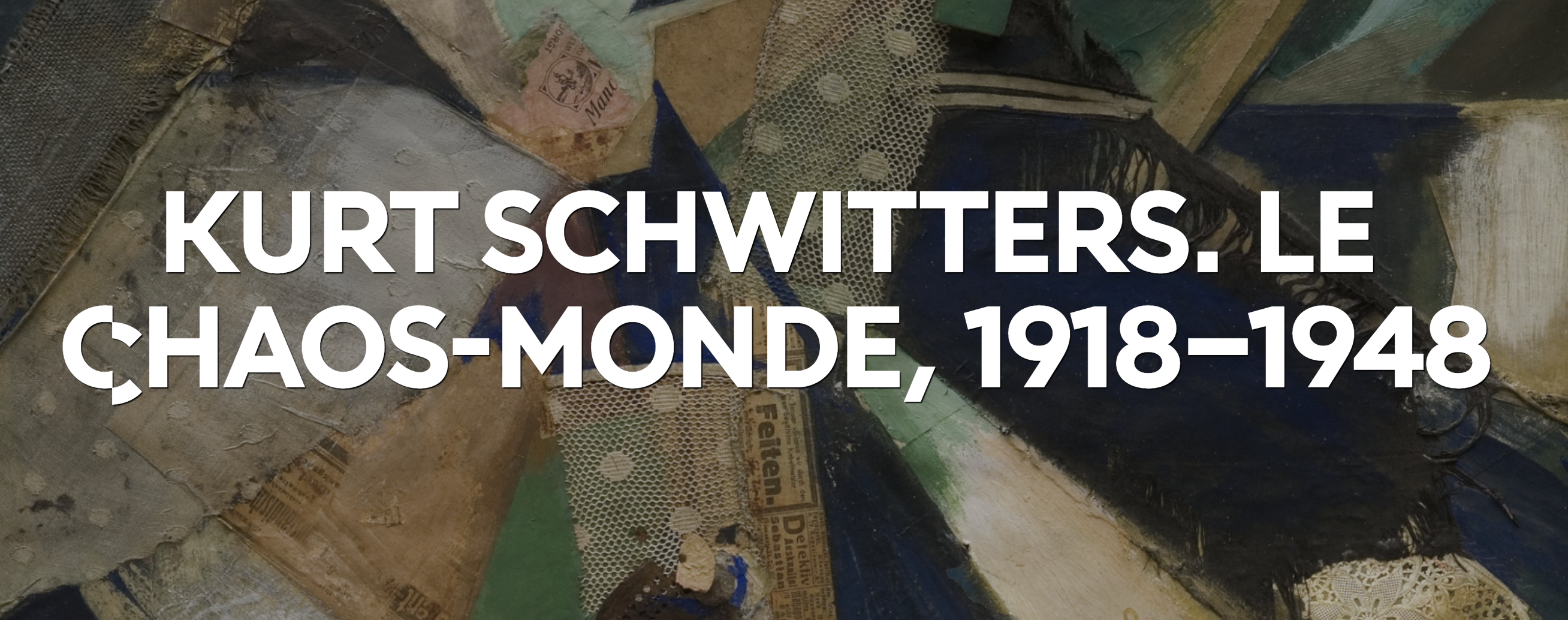 Kurt Schwitters: Le Chaos-Monde at Musée National Picasso-Paris, Paris