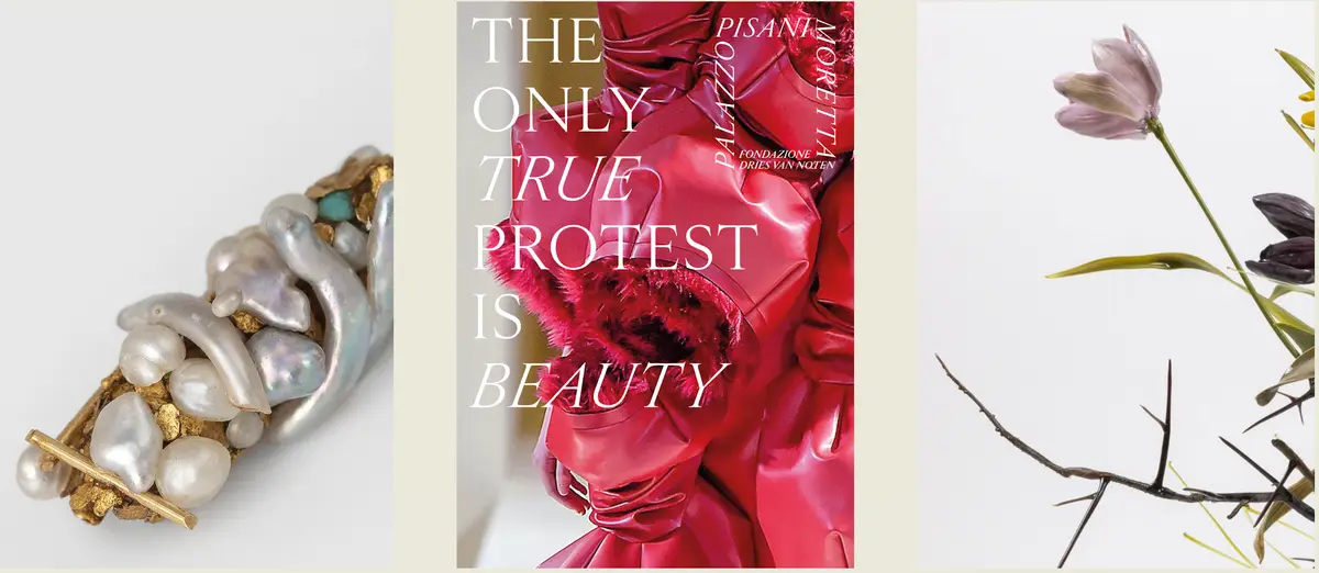 "The Only True Protest Is Beauty" Fondazione Dries Van Noten Venice at Palazzo Pisani Moretta, Venice