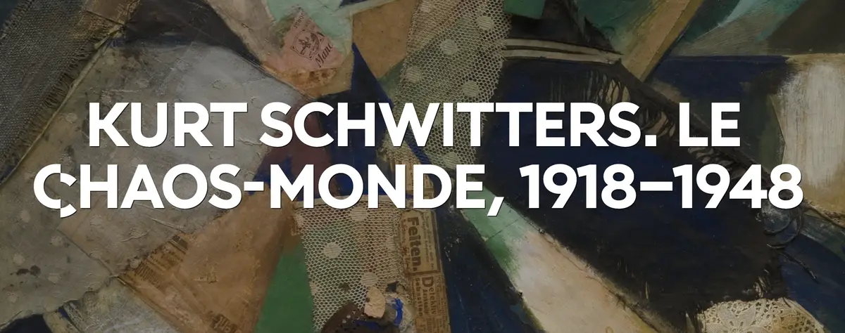 Kurt Schwitters: Le Chaos-Monde at Musée National Picasso-Paris, Paris
