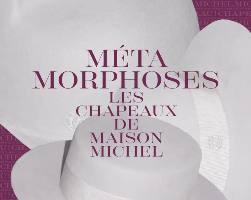 Métamorphoses, les chapeaux de Maison Michel
